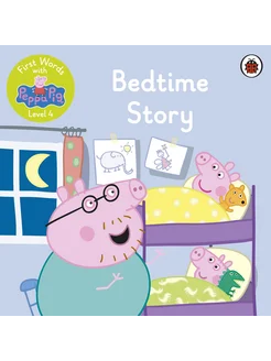 First Words with Peppa. Level 4. Bedtime Story