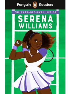 The Extraordinary Life Of Serena Williams. Level 1. A1