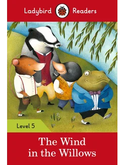 The Wind in the Willows. Level 5