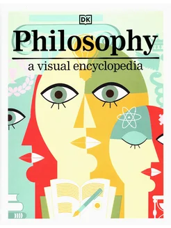 Philosophy. A Visual Encyclopedia