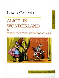 Alice in Wonderland and Through the Looking-Glass