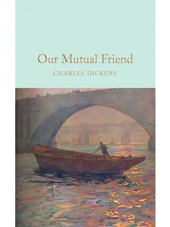 Our Mutual Friend Книга на Английском