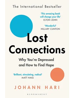 Lost Connections. Why You're Depressed and How to Find Hope