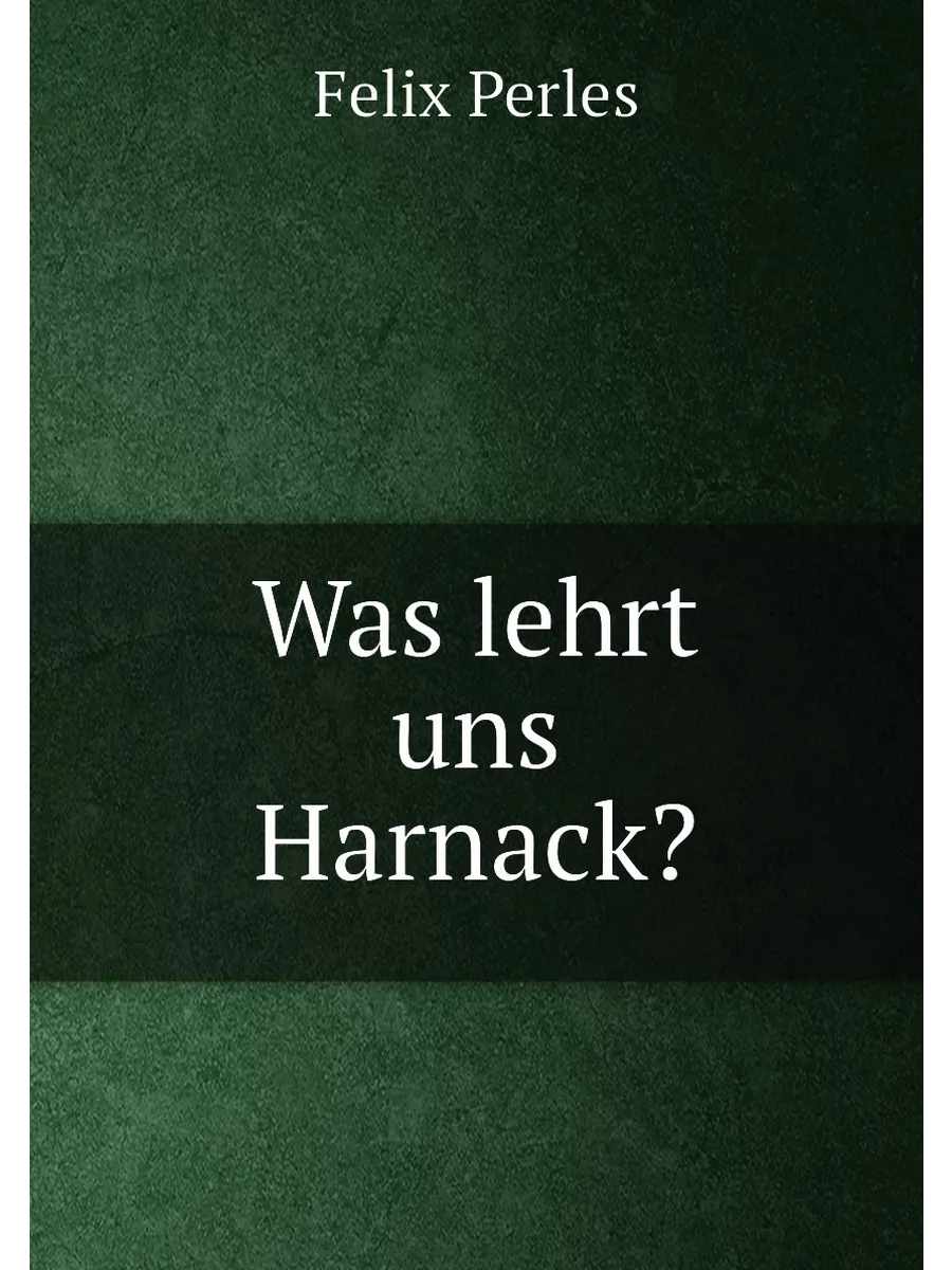 Was lehrt uns Harnack?