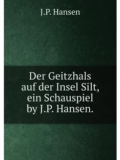 Der Geitzhals auf der Insel Silt, ein Schauspiel by