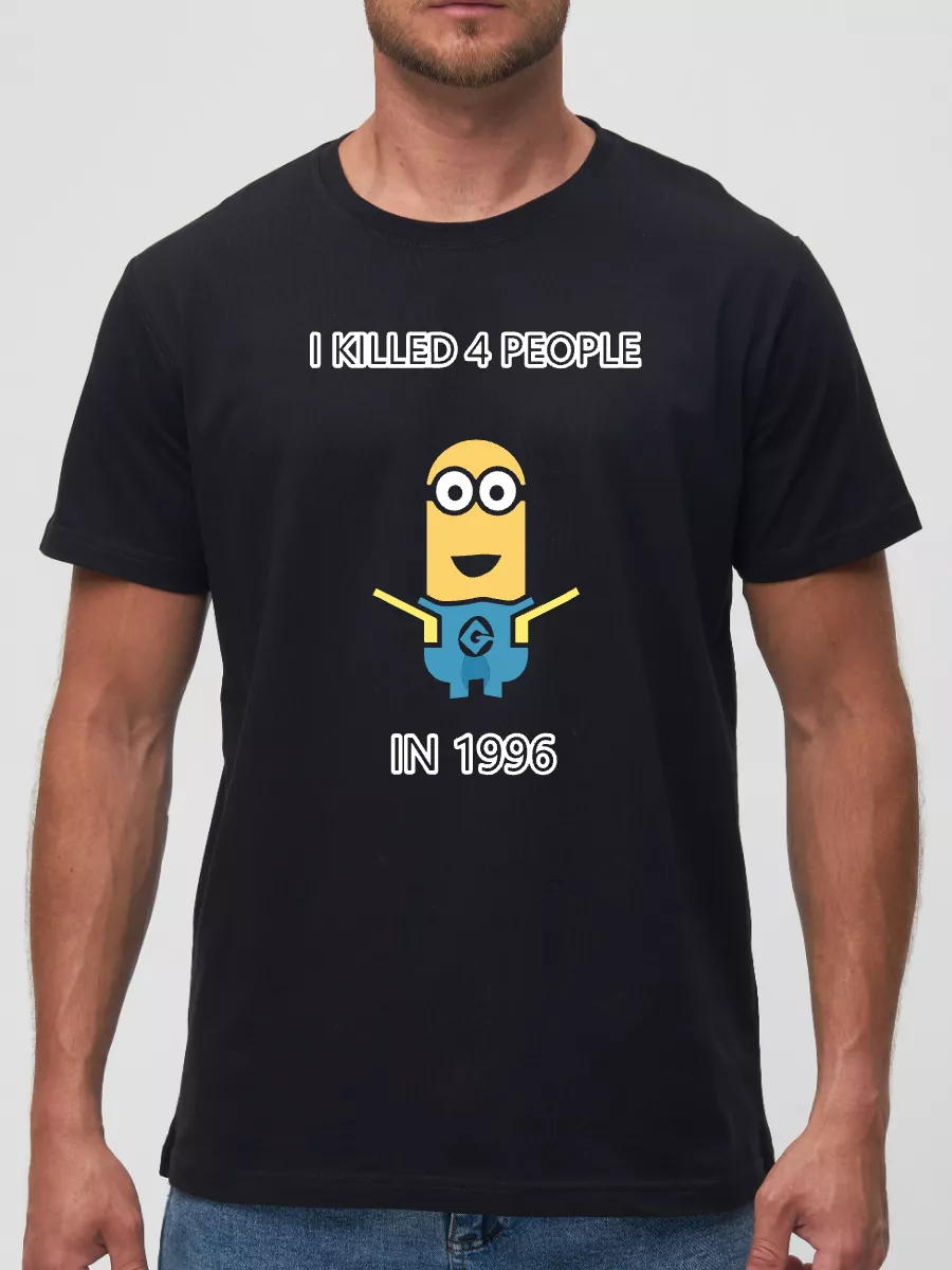 Футболка I killed 4 people in 1996