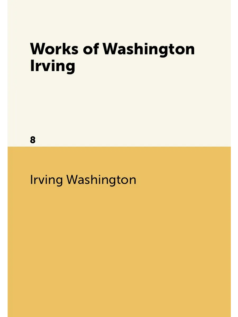 Works of Washington Irving. 8