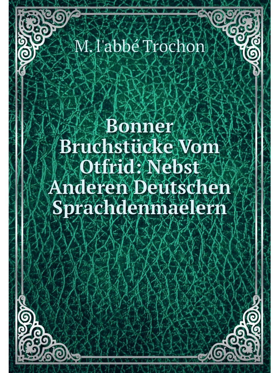Bonner Bruchstücke Vom Otfrid: Nebst Anderen Deutsch...