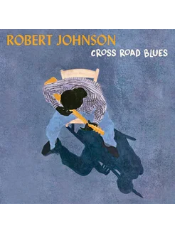 Robert Johnson Cross Road Blues (LP) Блюз