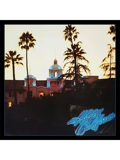 Виниловая пластинка Eagles - Hotel California