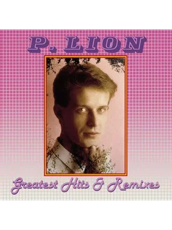 Виниловая пластинка P Lion - Greatest Hits & Remixes