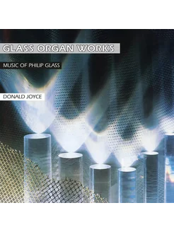 Виниловая пластинка Philip Glass - Glass Organ Works (2LP) (