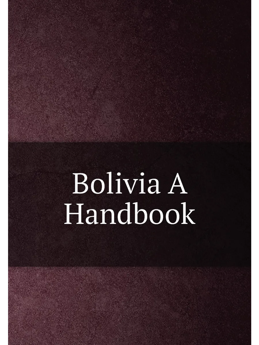 Bolivia A Handbook