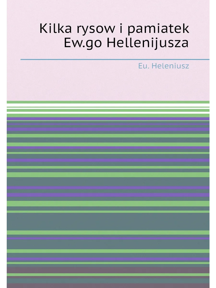Kilka rysow i pamiatek Ew.go Hellenijusza