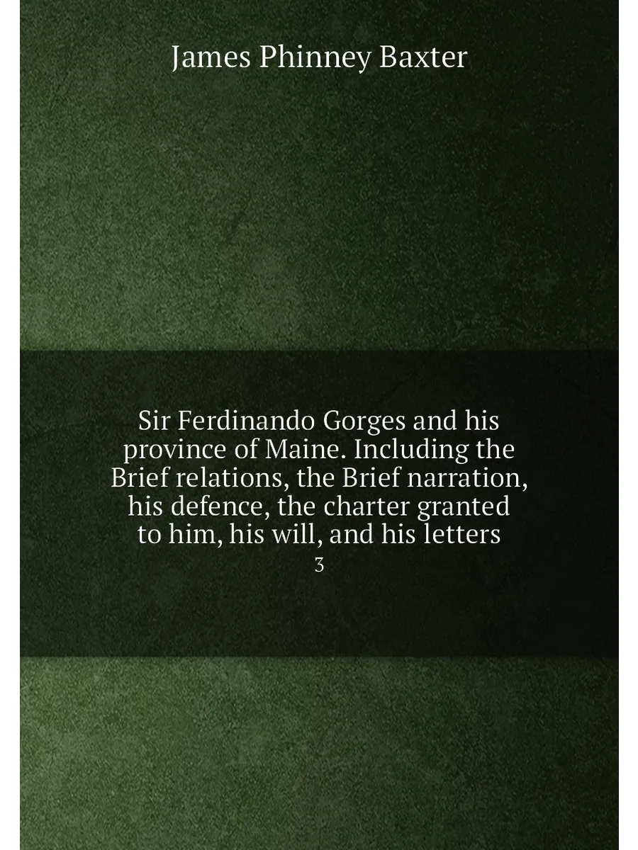 Sir Ferdinando Gorges and his province of Maine. Inc...