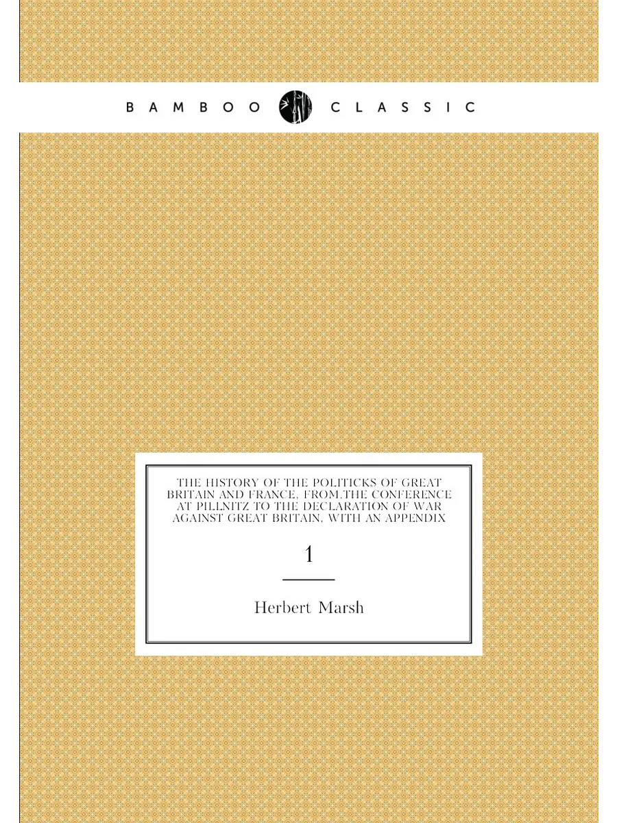The history of the politicks of Great Britain and Fr...