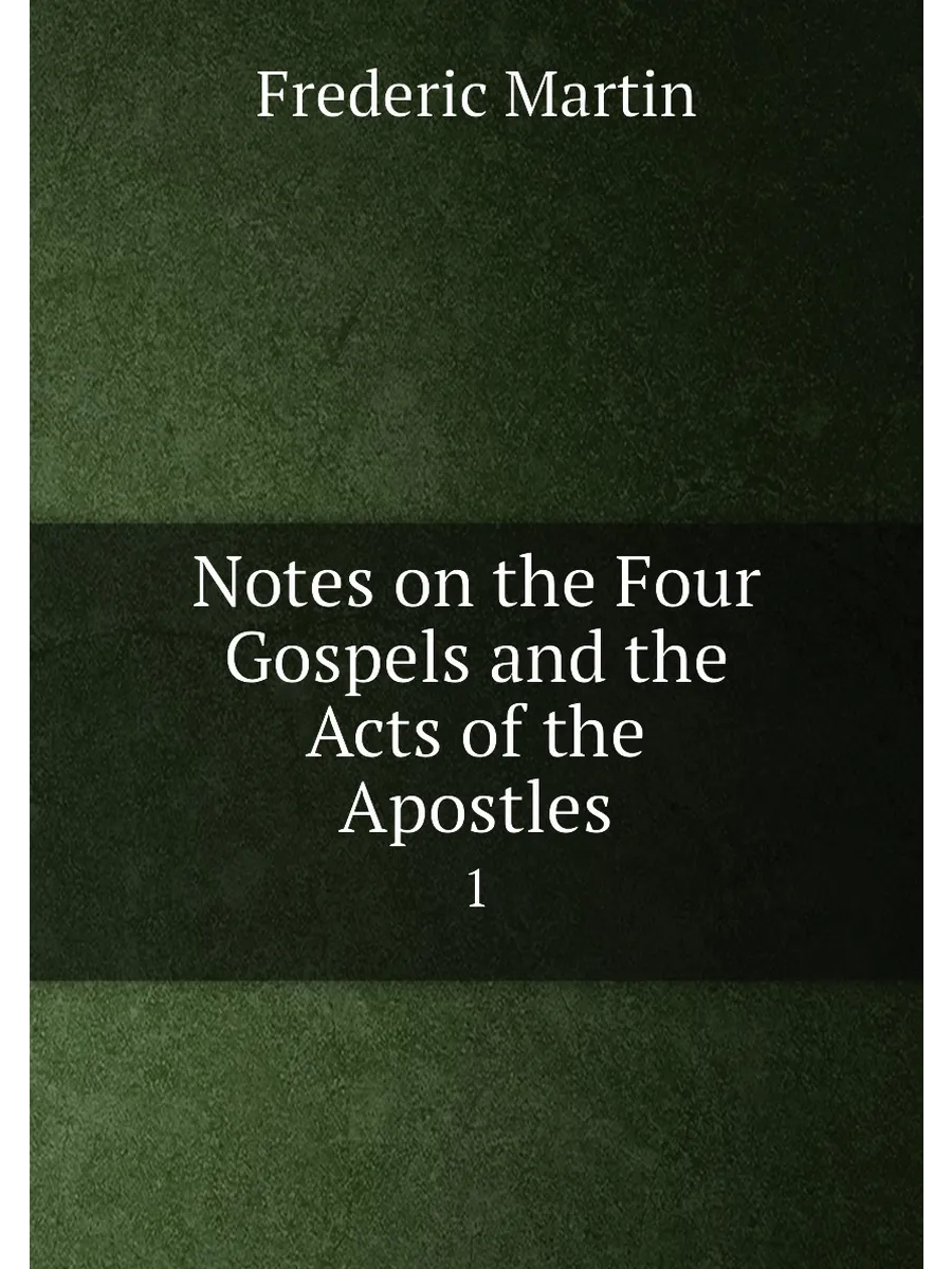 Notes on the Four Gospels and the Acts of the Apostl...