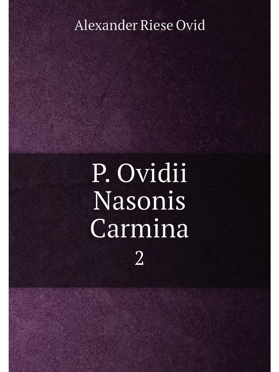 P. Ovidii Nasonis Carmina. 2