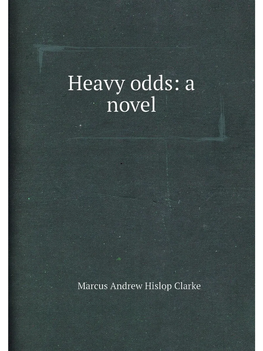 Heavy odds: a novel