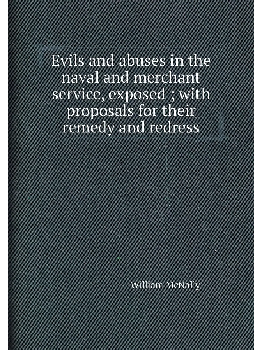 Evils and abuses in the naval and merchant service, ...