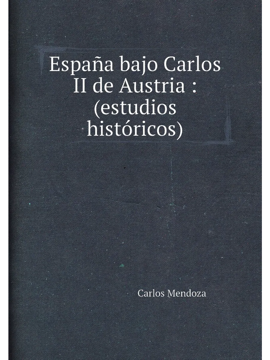 España bajo Carlos II de Austria (estudios históri