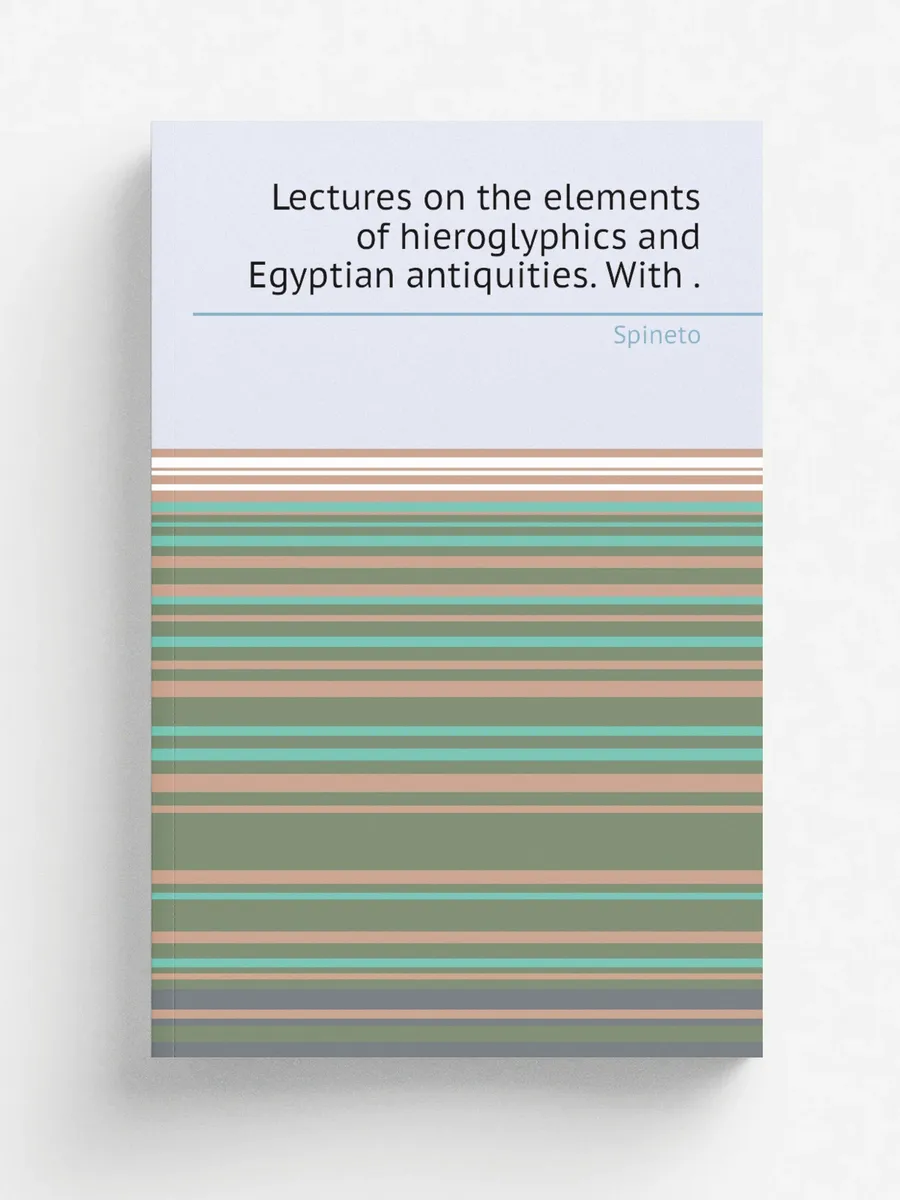 Lectures on the elements of hieroglyphics and Egypti...