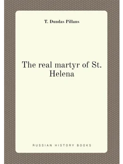 The real martyr of St. Helena