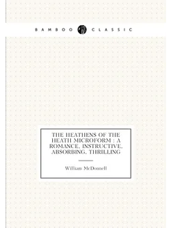 The heathens of the heath microform a romance, ins