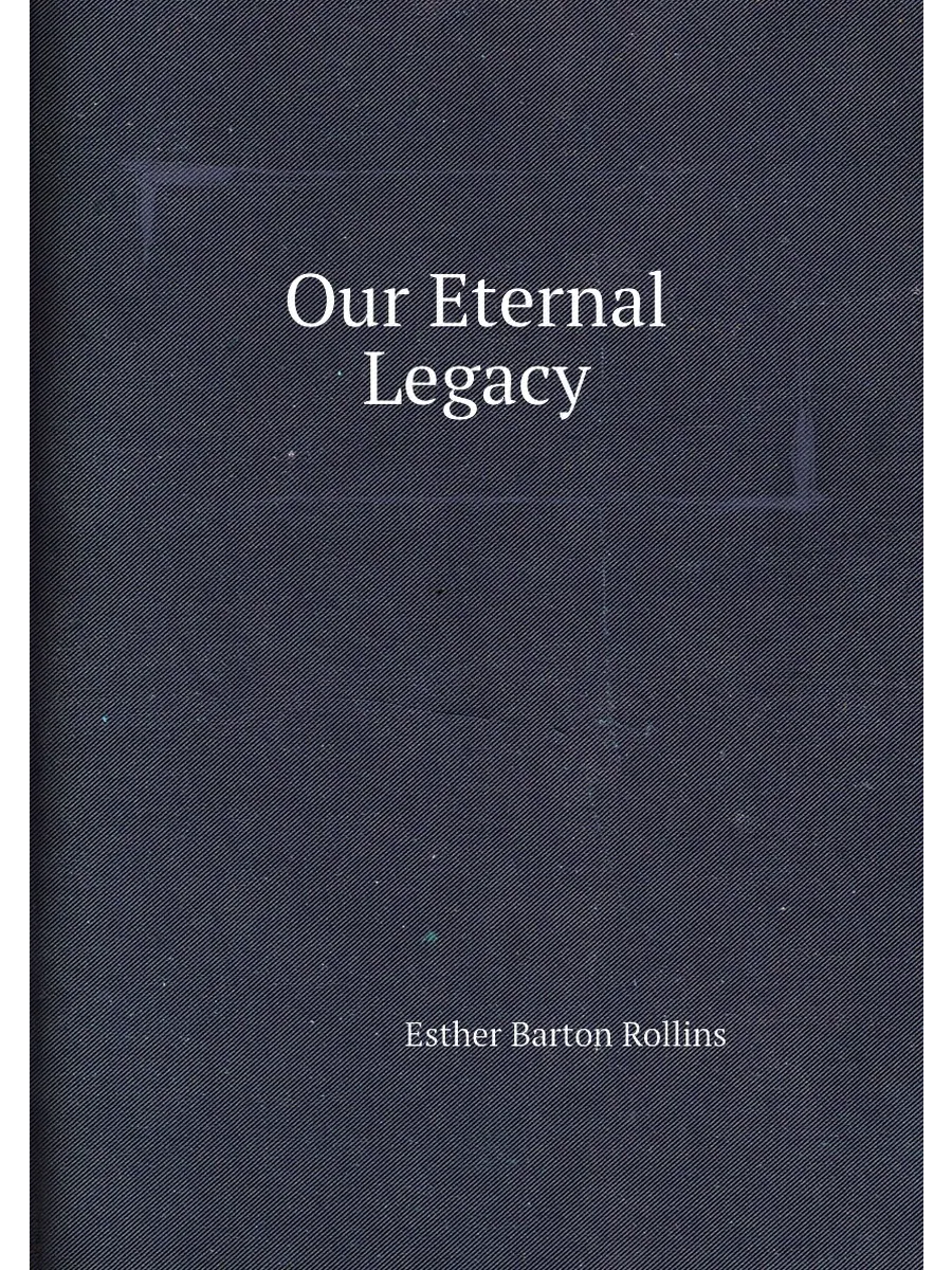 Our Eternal Legacy