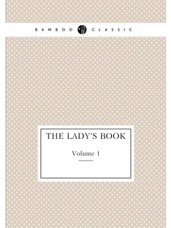 The Lady's Book. Volume 1