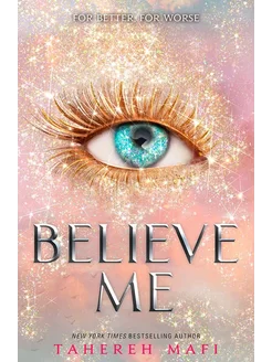 Believe me Tahereh Mafi Поверь мне Тахира Мафи