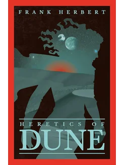 Heretics Of Dune Frank Herbert Еретики Дюны Фрэнк Герберт