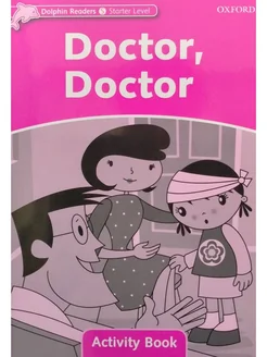 Dolphin Readers Starter Doctor, Doctor Activity Book