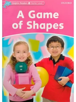 Dolphin Readers Starter A Game of Shapes