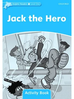 Dolphin Readers 1 Jack the Hero Activity Book