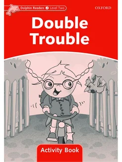 Dolphin Readers 2 Double Trouble Activity Book