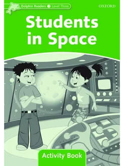 Dolphin Readers 3 Students in Space Activity Book