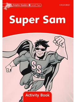 Dolphin Readers 2 Super Sam Activity Book