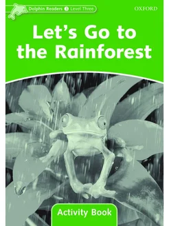 Dolphin Readers 3 Let's Go to the Rainforest Activity Book