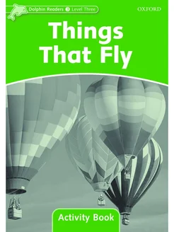 Dolphin Readers 3 Things That Fly Activity Book