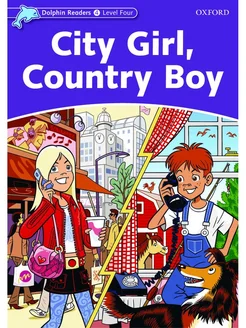 Dolphin Readers 4 City Girl, Country Boy