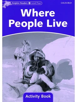 Dolphin Readers 4 Where People Live Activity Book