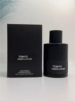 Парфюмерная вода TOM FORD Ombre Leather Том Форд 100 ml