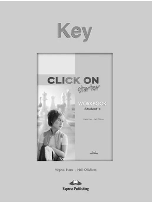 CLICK ON STARTER Workbook - Рабочая тетрадь KEY Pearson Education