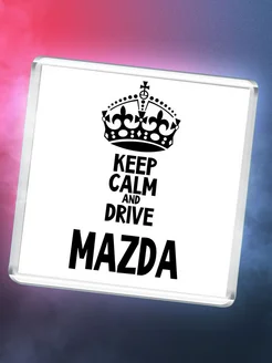 Keep calm and drive Mazda