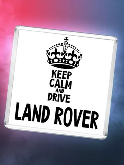 Keep calm and drive Land Rover