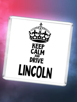 Keep calm and drive Lincoln